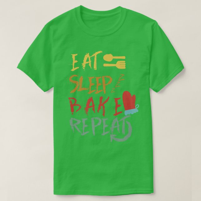 T-shirt Manger Sleep Bake Répéter Drôle Cuisine Conception (Design devant)