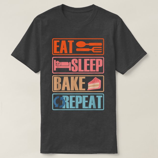 T-shirt Manger Sleep Bake Répéter Drôle Cuisine Conception (Design devant)