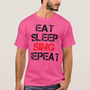 T-shirt Manger Sleep Chant Répéter Chorale Chorus Band Cho