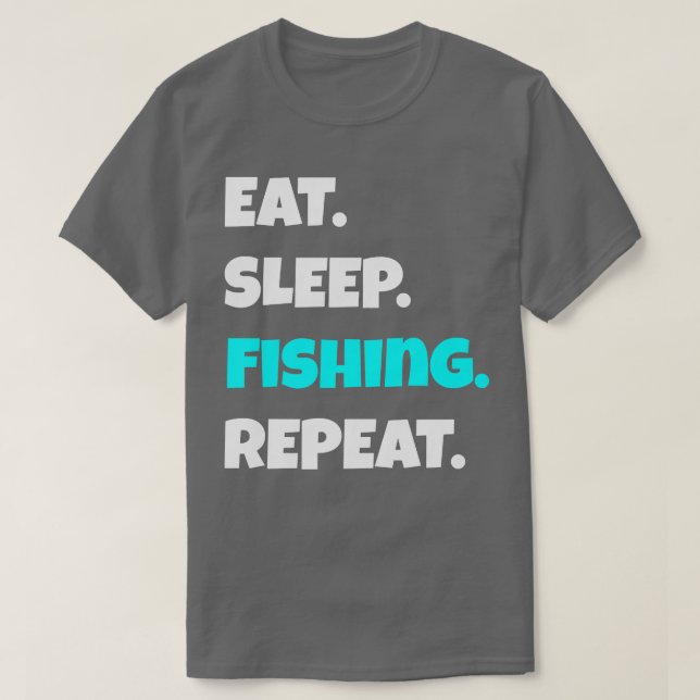 T-shirt Manger Sleep Fishing Répéter drôle sarcastique dir (Design devant)