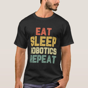 T-shirt Manger Sleep Robotics Répéter Robot Engineer Funny