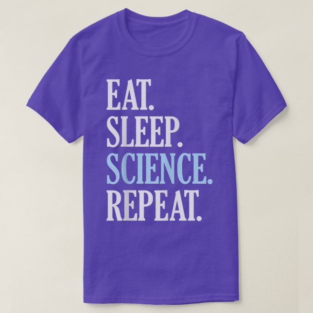 T-shirt Manger Sleep Science Répéter Funny Novelty Science (Design devant)