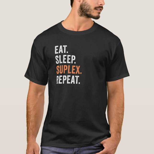T-shirt Manger Sleep Suplex Répéter Pro Wrestling Finition (Devant)