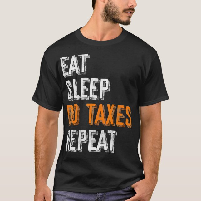 T-shirt Manger Sommeil Faire des impôts Répéter Funny Comp (Devant)