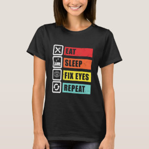 T-shirt Manger Sommeil Fixer les yeux Opticien Ophtalmolog