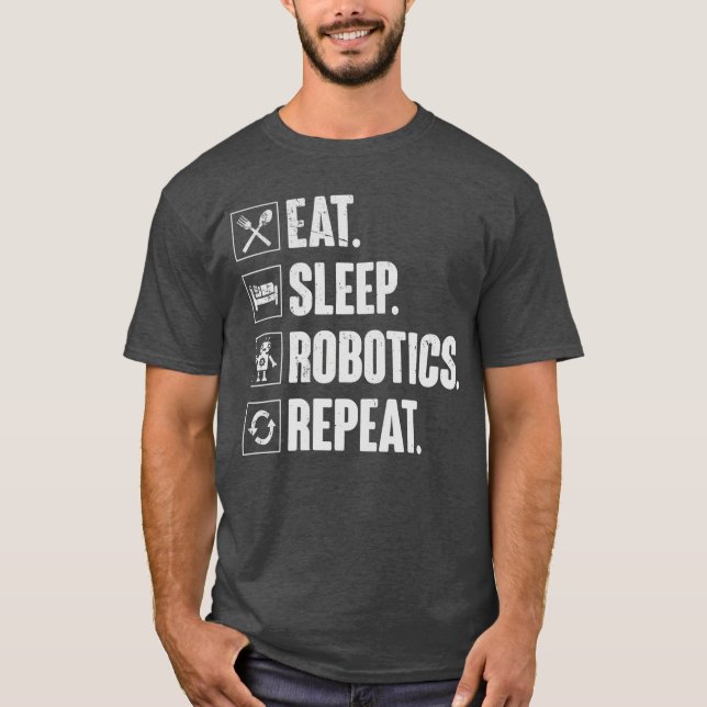 T-shirt Manger Sommeil Robotique Répéter Cadeau d'ingénieu (Devant)