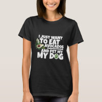 Mangez Avocados Amp Pet My Chien Chemise Drôle Veg