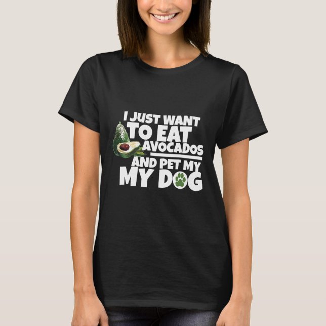 T-shirt Mangez Avocados Amp Pet My Chien Chemise Drôle Veg (Devant)