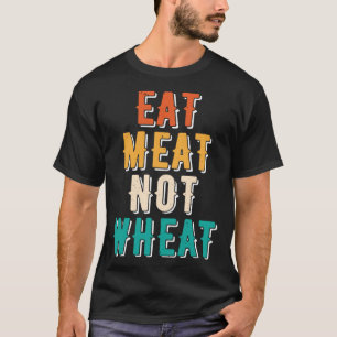 T-shirt Mangez de la viande pas du blé Ketogénique diététi