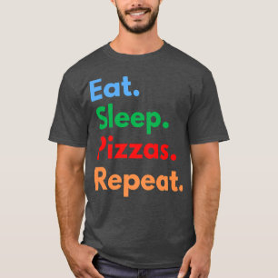 T-shirt Mangez des pizzas de sommeil Répéter pour les amat