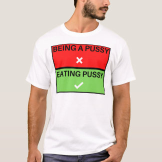 T-shirt Mangez la Pussy Don&x27 ; ne soyez pas un seul Sti