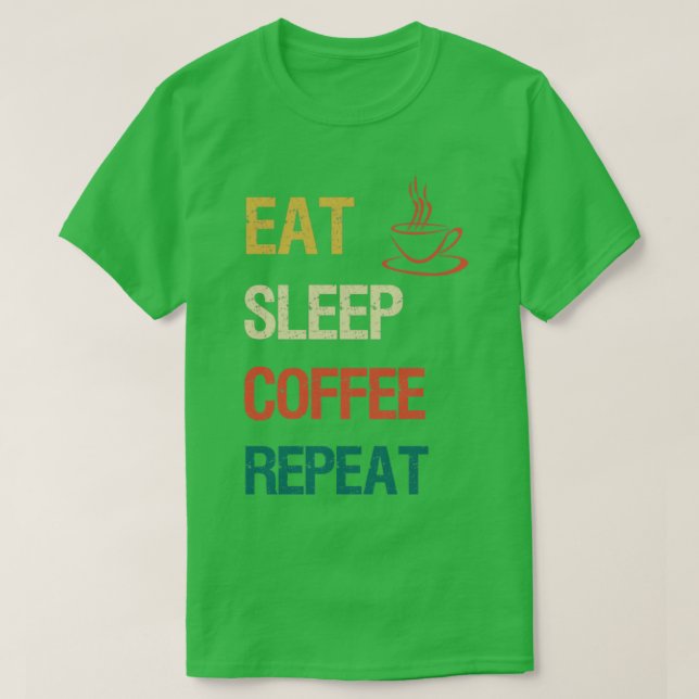T-shirt Mangez la répétition du café de sommeil (Design devant)