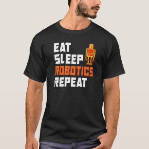 T-shirt Mangez la robotique du sommeil Répéter la robotiqu