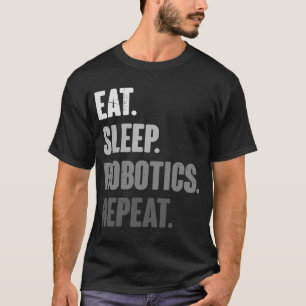 T-shirt Mangez la robotique du sommeil Répéter l'ingénieri