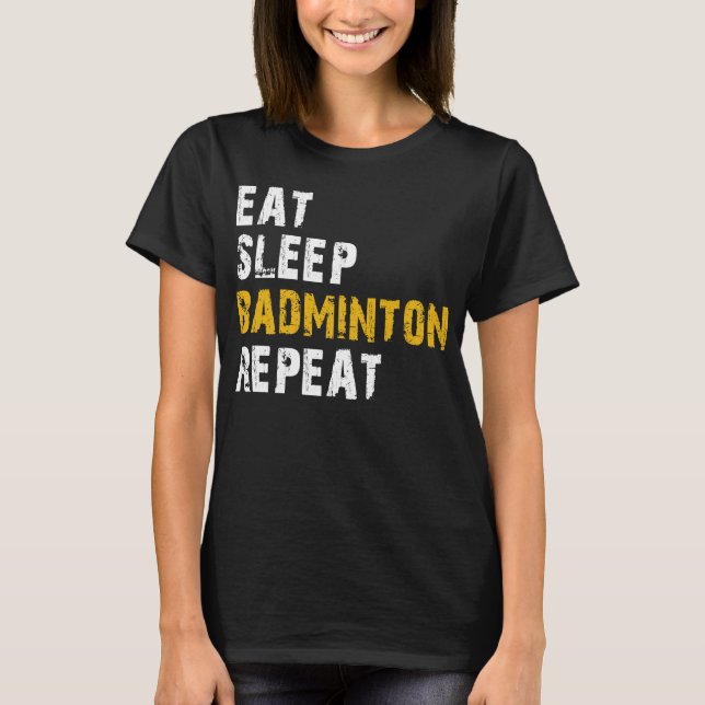 T-shirt mangez le badminton de sommeil répéter (Devant)