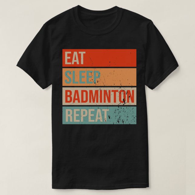 T-shirt Mangez le badminton du sommeil Répéter 2 (Design devant)