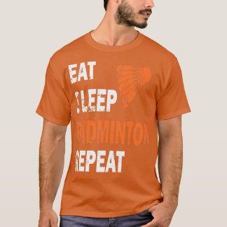 T-shirt Mangez le badminton du sommeil Répéter T 5