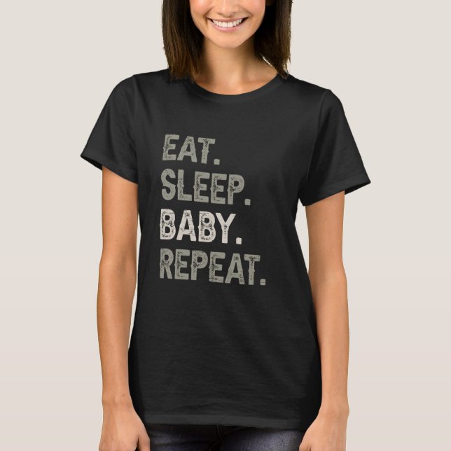 T-shirt Mangez Le Sommeil Bébé Répéter La Vie Parenthode (Devant)