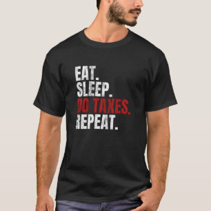 T-shirt Mangez le sommeil Faire des impôts Répéter la c