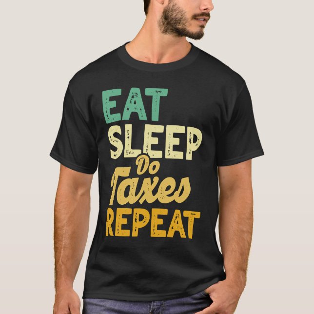 T-shirt Mangez Le Sommeil Faites Les Impôts Répéter Le Com (Devant)