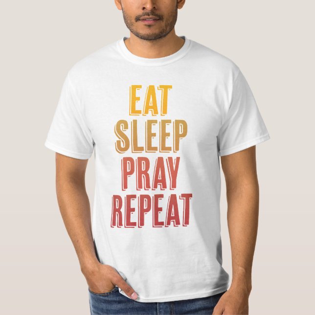 T-shirt Mangez le sommeil Prier Répéter (Devant)