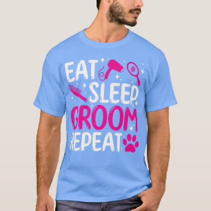 T-shirt Mangez le toiletteur de sommeil répéter chien toil