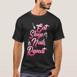 T-shirt Mangez les ongles du sommeil Répéter Funny Nail Te