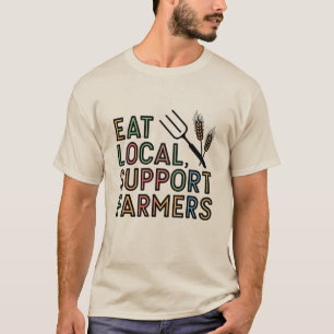 T-shirt Mangez localement, Appuyez Les Agriculteurs