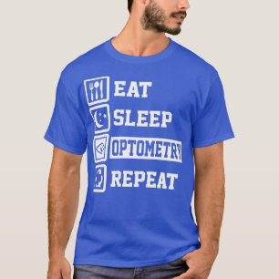 T-shirt Mangez l'optométrie du sommeil Répétez les dons am
