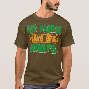 T-shirt Mangez Plantes prendre des gouttes épopées Vegan