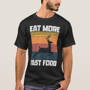 T-shirt Mangez Plus De Restauration Rapide Pour Les Chasse