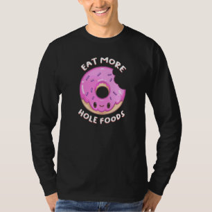 T-shirt Mangez Plus Hole Foods Donut Doughtnut Food Pun