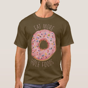 T-shirt Mangez Plus Hole Foods Funny Donut 