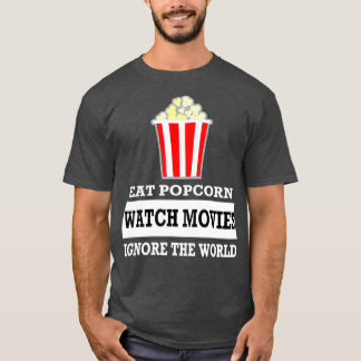 T-shirt Mangez Popcorn Regardez les films Ignorer le monde