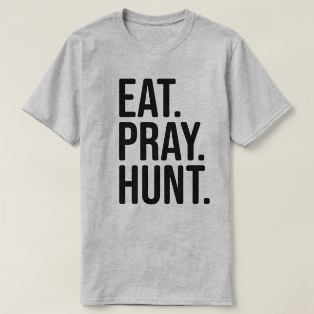 T-shirt Mangez, Priez, Chasse-Chasse (Design devant)