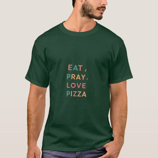 T-shirt Mangez, Priez, Pizza D'Amour (Devant)