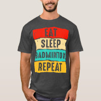 Mangez Sleep Badminton Répéter Drôle Hommes Femmes