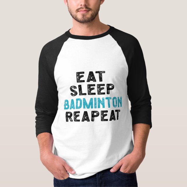 T-shirt Mangez Sleep Badminton Répéter le lecteur Shuttlec (Devant)