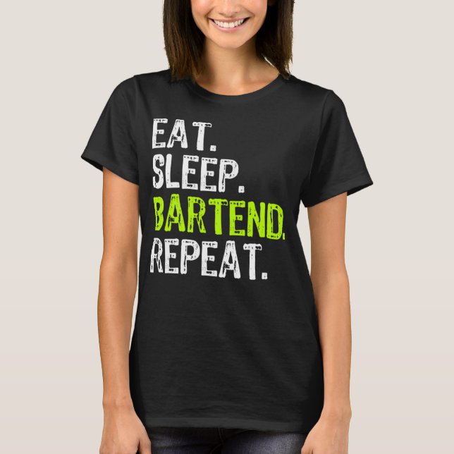 T-shirt Mangez Sleep Bartend Bartender Bartending Funny (Devant)