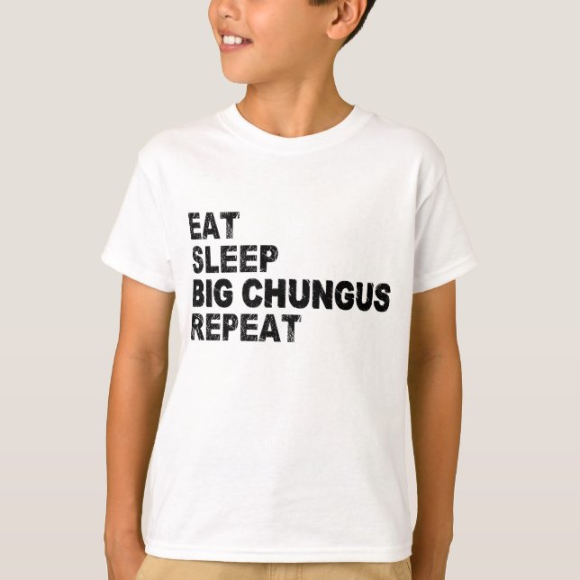 T-shirt Mangez Sleep Big Chungus Répéter (Devant)
