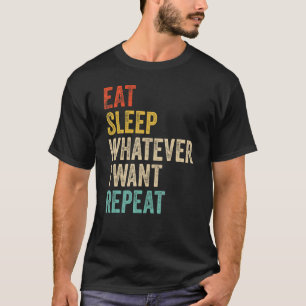T-shirt Mangez Sleep Ce Que Je Veux Répéter Retraité Wealt