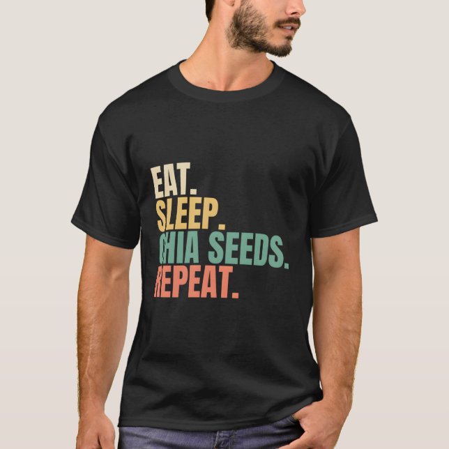 T-shirt Mangez Sleep Chia Graines Répéter (Devant)
