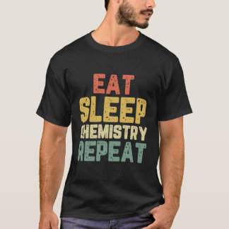 T-shirt Mangez Sleep Chimie Cool Funny Chimiste Cadeau Ret