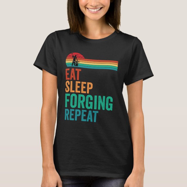 T-shirt Mangez Sleep Forging Forge Forge Répétition Forge  (Devant)