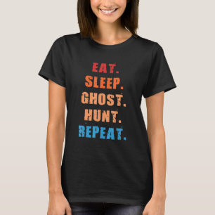 T-shirt Mangez Sleep Ghost Hunt Répéter Funny Vintage Ghos