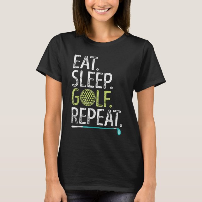T-shirt Mangez Sleep Golf Répéter Golfing Golfing Funny Me (Devant)