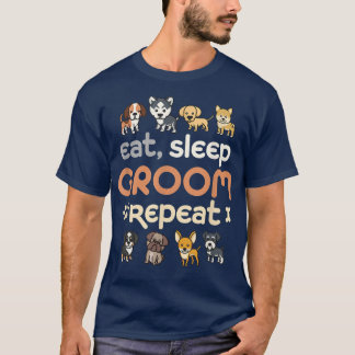 T-shirt Mangez Sleep Groom Répéter Cute Animaux de compagn
