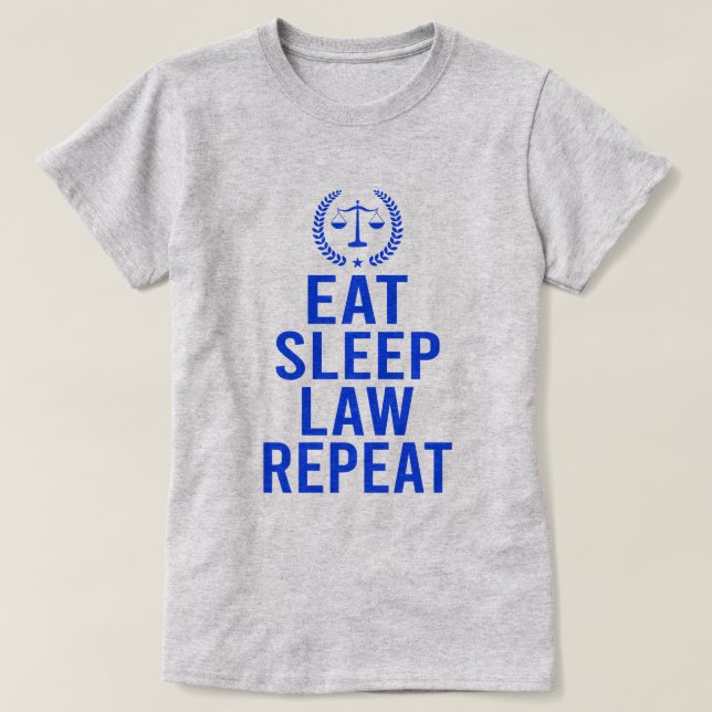 T-shirt Mangez Sleep Law Repeat-Funny Avocat Avocat Don (Design devant)