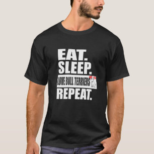T-shirt Mangez Sleep Love Bull Terriers Répéter Chiens Ani