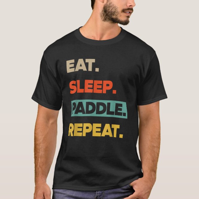 T-shirt Mangez Sleep Paddle Répéter Funny Canoe Kayak (Devant)